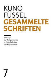 Gesammelte Schriften: Band 7: Beiträge zur Religionskritik und zur Religion des Kapitalismus