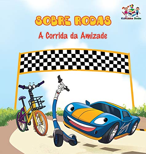 Kidkiddos Books Sobre Rodas-A Corrida Da Amizade (Portuguese Children's Book), The Wheels - The Friendship Race (Kids Books In Portuguese) (Portuguese Bedtime
