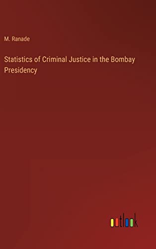 Statistics of Criminal Justice in the Bombay Presidency