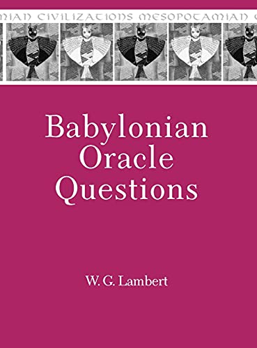 W.G. Lambert Babylonian Oracle Questions (Mesopotamian Civilizations)