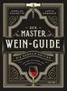 Der Master-Wein-Guide: Die Magnum-Edition - Von den Machern von winefolly.com
