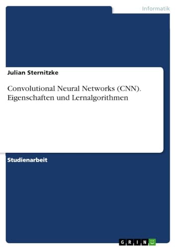 Convolutional Neural Networks (CNN). Eigenschaften und Lernalgorithmen