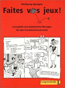 Faites vos jeux !: Lernspiele und spielerische Übungen für den Französischunterricht