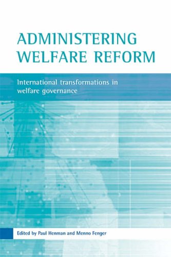 Administering welfare reform: International Transformations in Welfare Governance