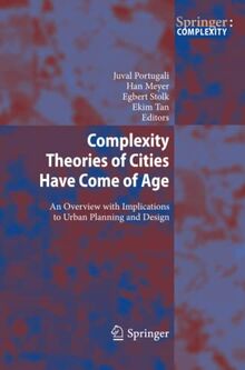 Complexity Theories of Cities Have Come of Age: An Overview with Implications to Urban Planning and Design