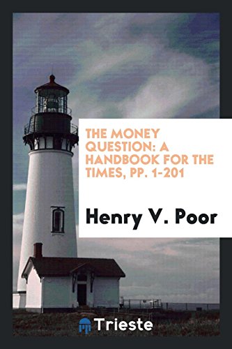 The Money Question: A Handbook for the Times, pp. 1-201