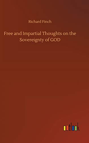 Free and Impartial Thoughts on the Sovereignty of GOD