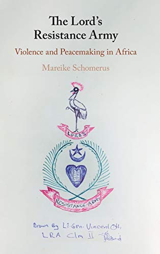 The Lord's Resistance Army: Violence and Peacemaking in Africa