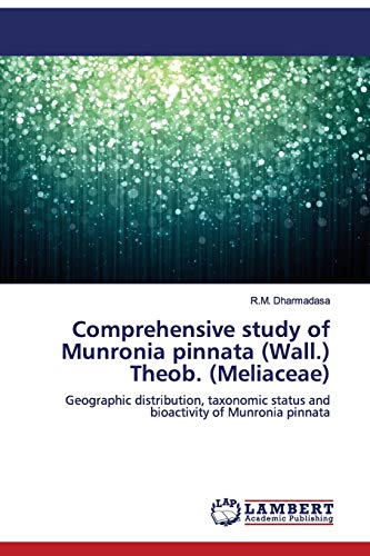 Comprehensive study of Munronia pinnata (Wall.) Theob. (Meliaceae): Geographic distribution, taxonomic status and bioactivity of Munronia pinnata