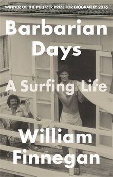 Barbarian Days: A Surfing Life