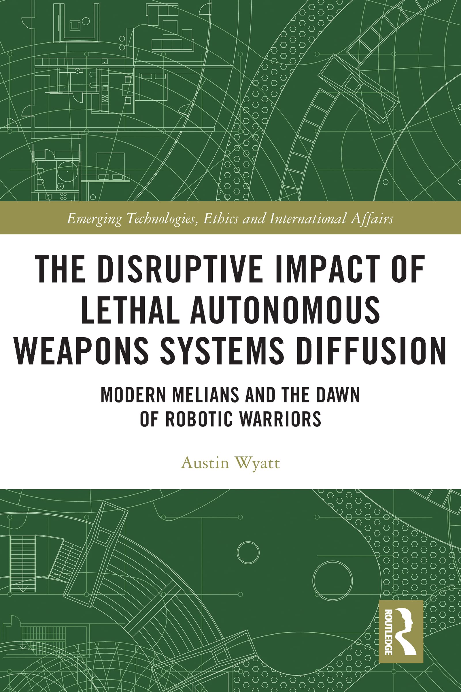 The Disruptive Impact of Lethal Autonomous Weapons Systems Diffusion: Modern Melians and the Dawn of Robotic Warriors (Emerging Materials and Technologies)