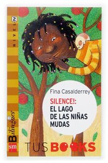 Silence! El lago de las niñas mudas: Tus Books Nivel 2