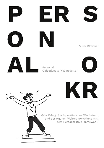 Personal OKR: Mehr Erfolg im persönlichen Wachstum und der Weiterentwicklung.