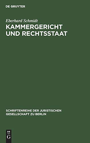 Kammergericht und Rechtsstaat: Eine Erinnerungsschrift (Schriftenreihe der Juristischen Gesellschaft zu Berlin, Band 31)