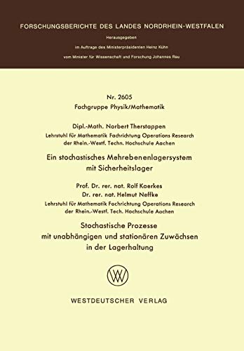 Ein stochastisches Mehrebenenlagersystem mit Sicherheitslager. Stochastische Prozesse mit unabhängigen und stationären Zuwächsen in der Lagerhaltung ... Landes Nordrhein-Westfalen, 2605, Band 2605)