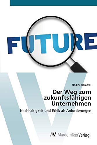 Der Weg zum zukunftsfähigen Unternehmen: Nachhaltigkeit und Ethik als Anforderungen