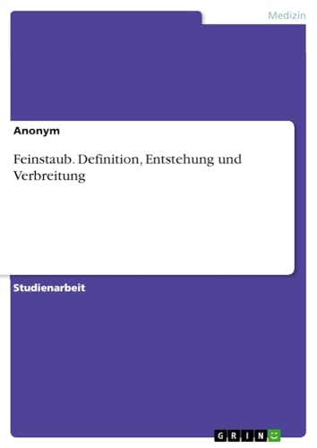 Feinstaub. Definition, Entstehung und Verbreitung