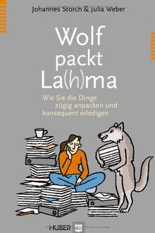 Wolf packt La(h)ma: Wie Sie die Dinge zügig anpacken und konsequent erledigen