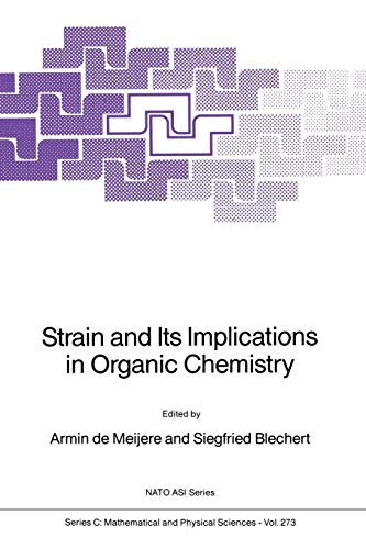 Strain and Its Implications in Organic Chemistry: Organic Stress and Reactivity (Nato Science Series C:, 273, Band 273)
