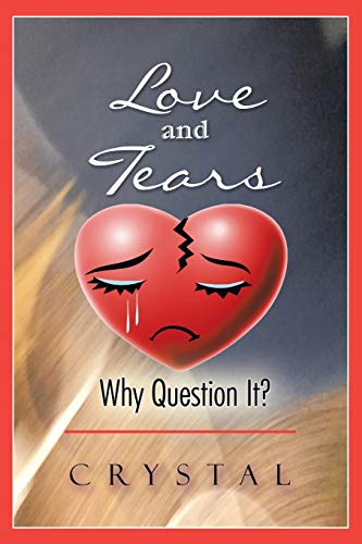 Love and Tears: Why Question It?