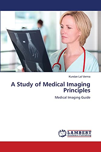 A Study of Medical Imaging Principles: Medical Imaging Guide