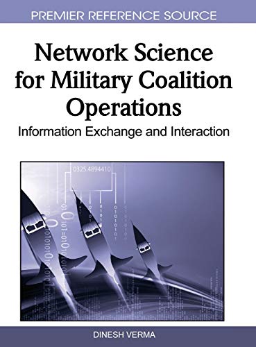 Network Science for Military Coalition Operations: Information Exchange and Interaction (Premier Reference Source)