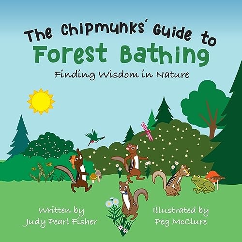 The Chipmunks' Guide to Forest Bathing: Finding Wisdom in Nature