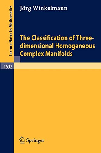 The Classification of Three-dimensional Homogeneous Complex Manifolds (Lecture Notes in Mathematics, 1602, Band 1602)