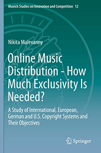 Online Music Distribution - How Much Exclusivity Is Needed?: A Study of International, European, German and U.S. Copyright Systems and Their ... on Innovation and Competition, 12, Band 12)
