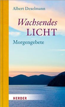 Wachsendes Licht: Morgengebete