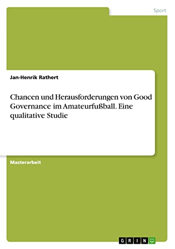 Chancen und Herausforderungen von Good Governance im Amateurfußball. Eine qualitative Studie