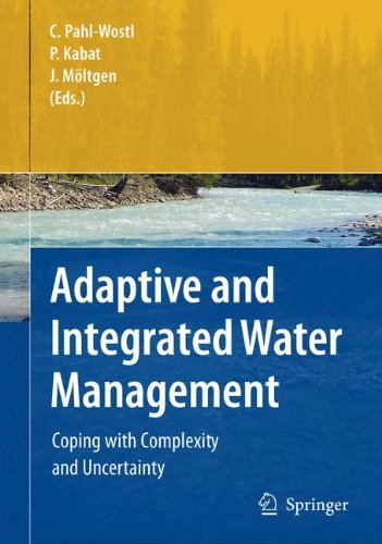 Adaptive and Integrated Water Management: Coping with Complexity and Uncertainty