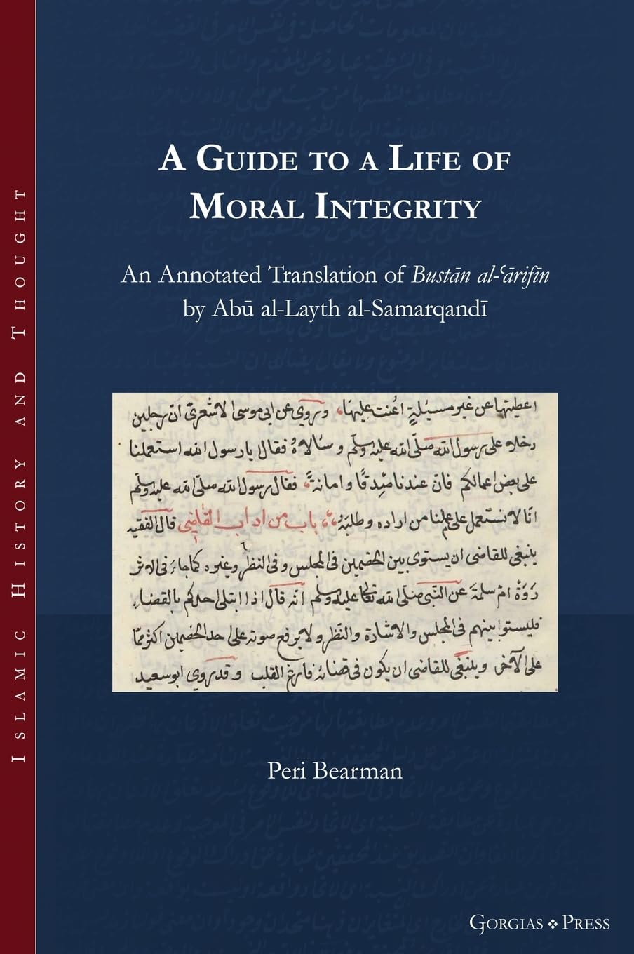 A Guide to a Life of Moral Integrity: An Annotated Translation of Bust¿n al-¿¿rif¿n by Ab¿ al-Layth al-Samarqand¿ (Islamic History and Thought)
