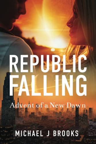 Republic Falling: Advent of a New Dawn (Wars of the New Humanity, Band 1)