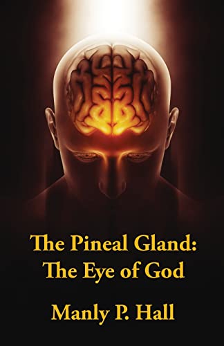 Hall, Manly P. The Pineal Gland, The Eye Of God