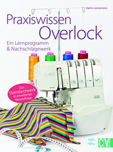 Praxiswissen Overlock: Ein Lernprogramm & Nachschlagewerk von Lünnemann, Katrin | Buch | Zustand sehr gut