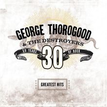 Greatest Hits: 30 Years of Rock de George Thorogood & The Destroyers  | CD | état très bon