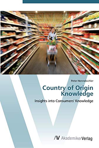 Country of Origin Knowledge: Insights into Consumers' Knowledge