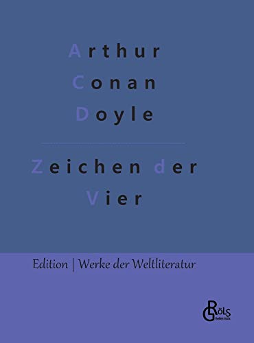 Das Zeichen der Vier: Ein Sherlock-Holmes-Roman (Edition Werke der Weltliteratur - Hardcover)