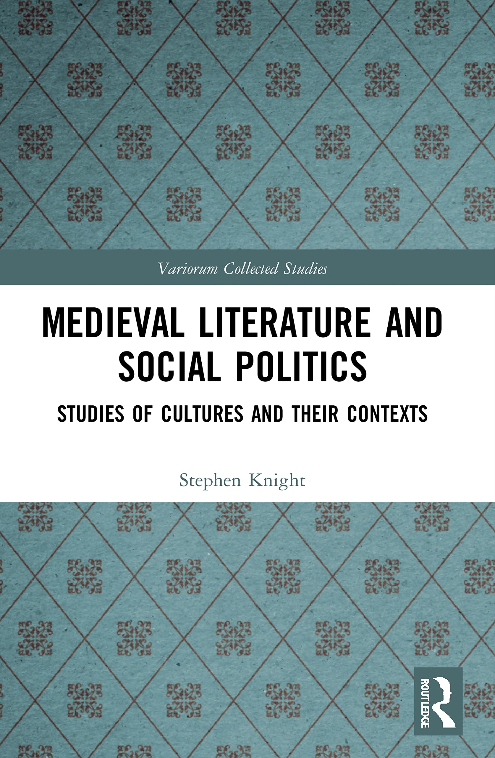 Medieval Literature and Social Politics: Studies of Cultures and Their Contexts (Variorum Collected Studies)