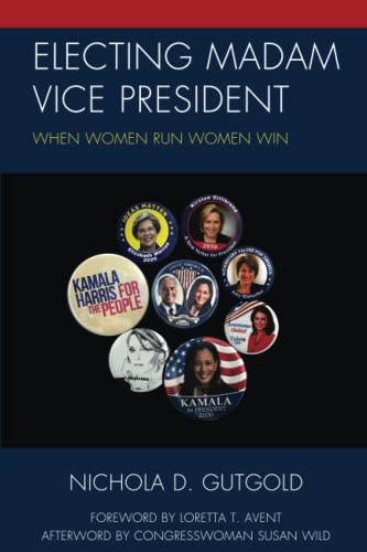 Electing Madam Vice President: When Women Run Women Win (Communicating Gender)
