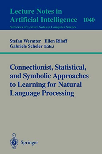 Connectionist, Statistical and Symbolic Approaches to Learning for Natural Language Processing: IJCAI '95 Workshop, Montreal, Canada, August 21, 1995, ... Notes in Computer Science, 1040, Band 1040)