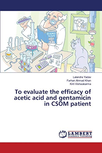To evaluate the efficacy of acetic acid and gentamicin in CSOM patient
