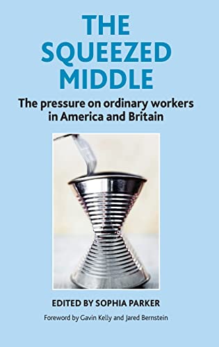 The squeezed middle: The Pressure on Ordinary Workers in America and Britain