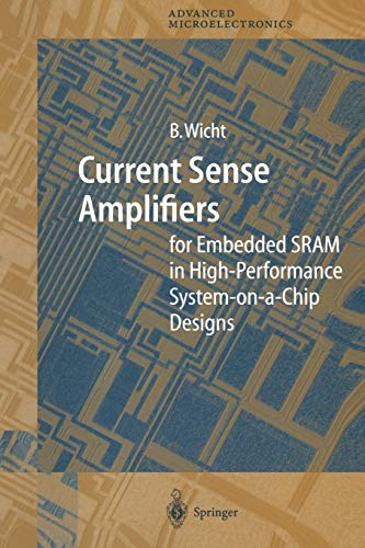 Current Sense Amplifiers for Embedded Sram in High-Performance System-on-a-Chip Designs: for Embedded SRAM in High-Performance System-on-a-Chip ... in Advanced Microelectronics, 12, Band 12)