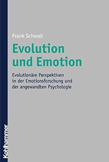 Evolution und Emotion: Evolutionäre Perspektiven in der Emotionsforschung und der angewandten Psychologie