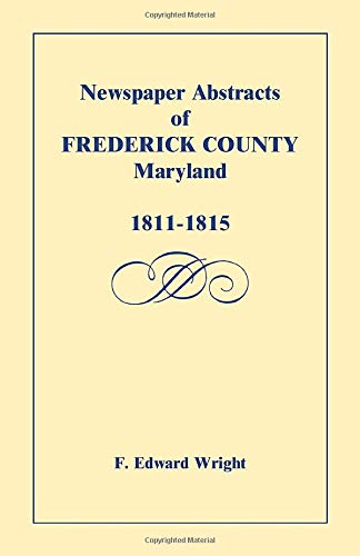Newspaper Abstracts of Frederick County [Maryland], 1811-1815