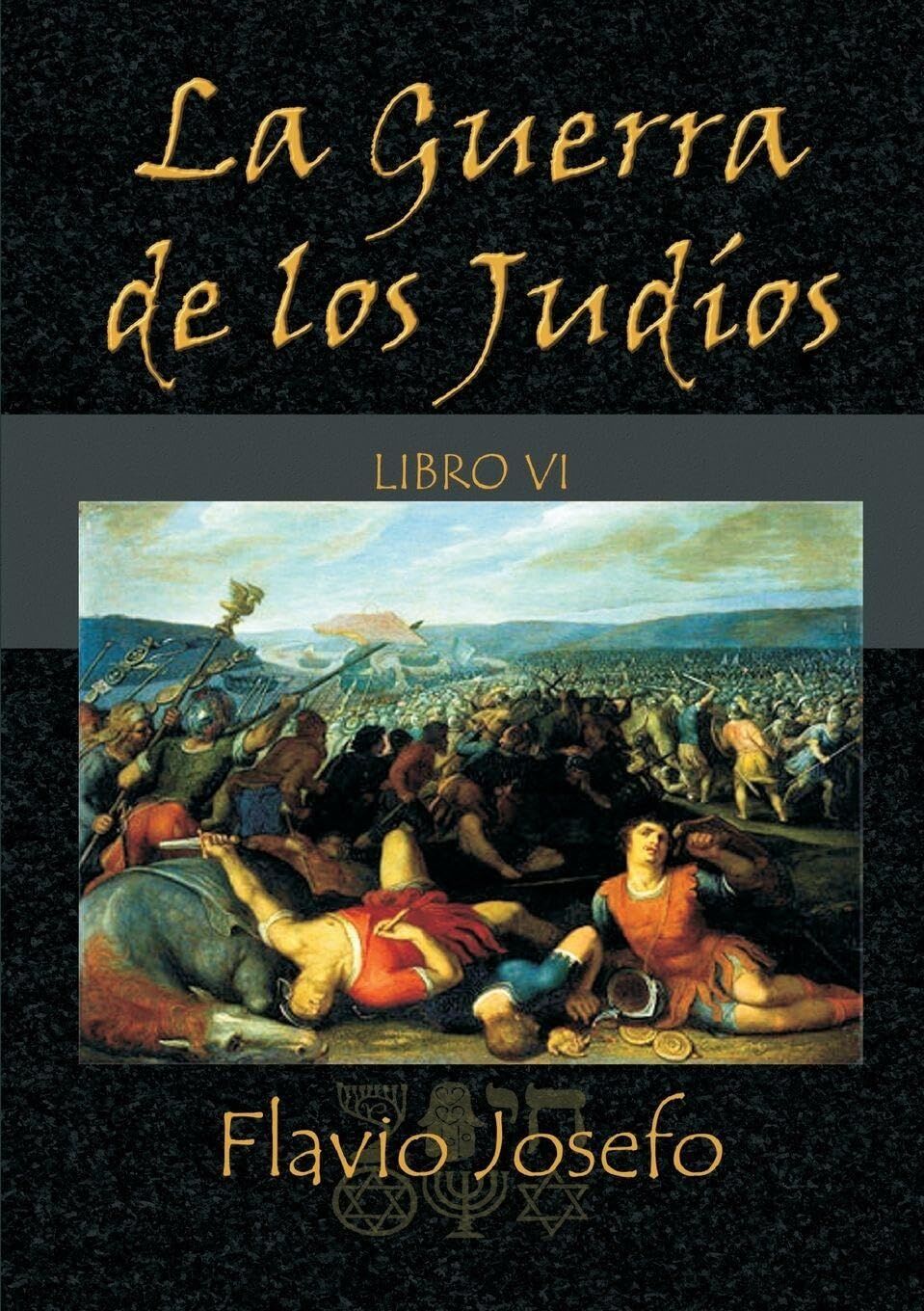 La Guerra de los Judíos - Libro VI
