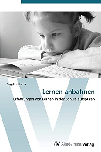 Lernen anbahnen: Erfahrungen von Lernen in der Schule aufspüren
