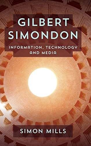 Gilbert Simondon: Information, Technology and Media